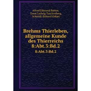 Brehms Thierleben, allgemeine Kunde des Thierreichs. 8Abt 