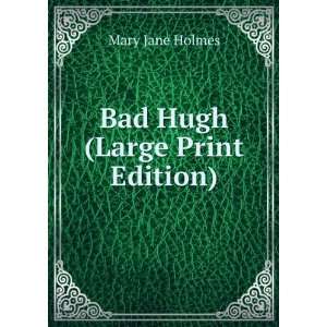  Bad Hugh (Large Print Edition): Mary Jane Holmes: Books