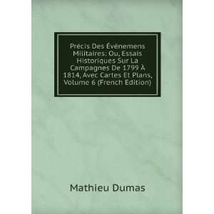   Avec Cartes Et Plans, Volume 6 (French Edition): Mathieu Dumas: Books