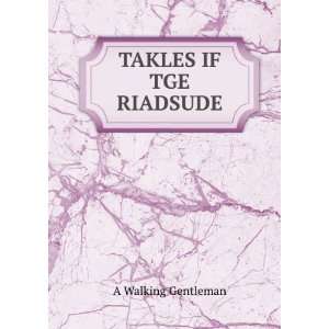  TAKLES IF TGE RIADSUDE A Walking Gentleman Books