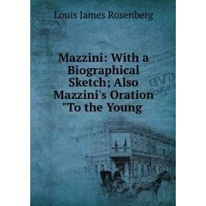   Also Mazzinis Oration To the Young . Louis James Rosenberg Books