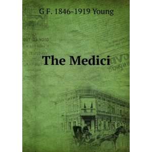  The Medici G F. 1846 1919 Young Books