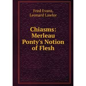    Merleau Pontys Notion of Flesh Leonard Lawlor Fred Evans Books