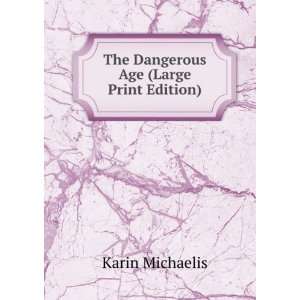    The Dangerous Age (Large Print Edition) Karin Michaelis Books