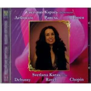  Svetlana Karas, Piano. Debussy, Ravel, Chopin Karas Svetlana 