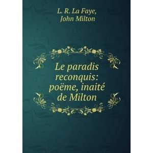    poÃ«me, inaitÃ© de Milton John Milton L. R. La Faye Books