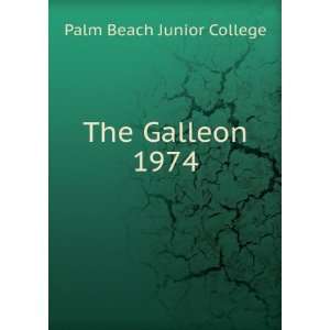  The Galleon. 1974: Palm Beach Junior College: Books
