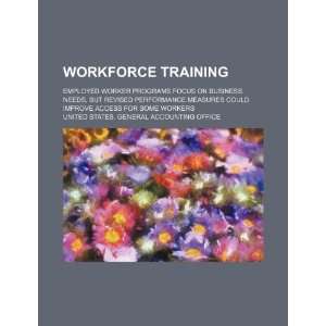  Workforce training employed worker programs focus on business 