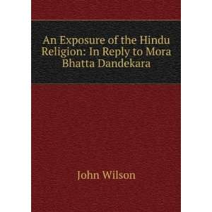  Hindu Religion: In Reply to Mora Bhatta Dandekara: John Wilson: Books