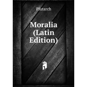  Moralia (Latin Edition) Plutarch Books