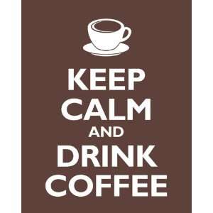 Keep Calm and Drink Coffee, archival print (mocha): Home 