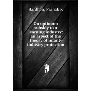 On optimum subsidy to a learning industry: an aspect of the theory of 