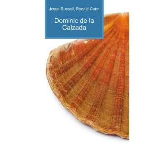  Dominic de la Calzada: Ronald Cohn Jesse Russell: Books