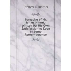   His Own Satisfaction to Keep in Some Rememberance James Nimmo Books