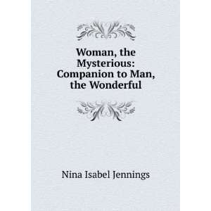    Companion to Woman, the Mysterious Nina Isabel Jennings Books