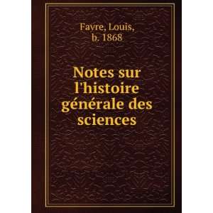  Notes sur lhistoire geÌneÌrale des sciences Louis, b 