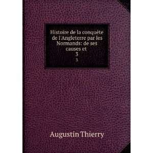   Normands: de ses causes et . 3: Augustin Thierry:  Books
