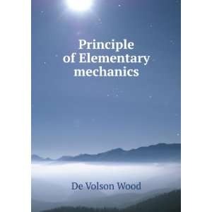  Principle of Elementary Mechanics De Volson Wood Books