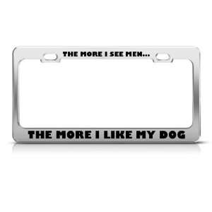   More I Like My Dog Humor Funny Metal license plate frame: Automotive