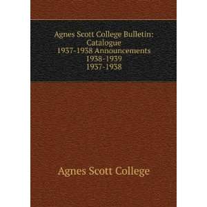  Agnes Scott College Bulletin: Catalogue 1937 1938 
