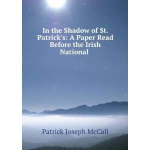   Paper Read Before the Irish National .: Patrick Joseph McCall: Books