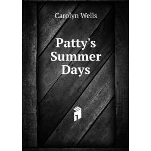  Pattys Summer Days: Carolyn Wells: Books