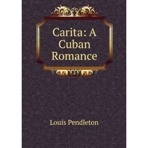  Carita A Cuban Romance Louis Pendleton Books