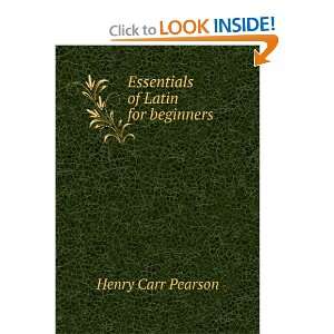  Essentials of Latin for beginners: Henry Carr Pearson 