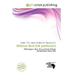  William Bird (UK politician) (9786200843234) Frederic P 