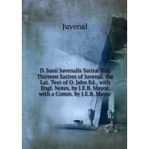 Junii Juvenalis SatirÃ¦ Xiii. Thirteen Satires of Juvenal. the 
