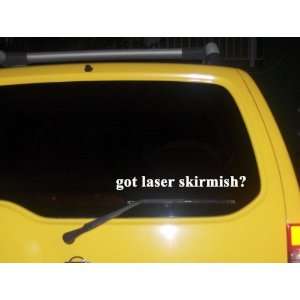  got laser skirmish? Funny decal sticker Brand New 