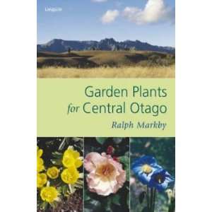  Garden Plants for Central Otago Ralph Markby Books