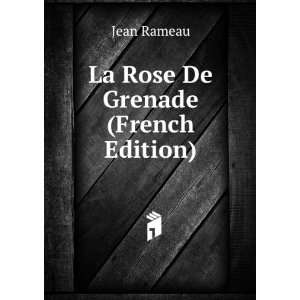  La Rose De Grenade (French Edition) Jean Rameau Books