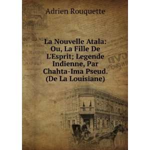   , Par Chahta Ima Pseud. (De La Louisiane) Adrien Rouquette Books