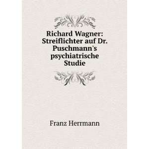  Richard Wagner Streiflichter auf Dr. Puschmanns 