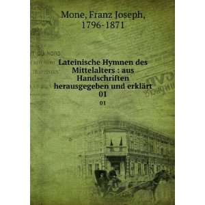   herausgegeben und erklÃ¤rt. 01 Franz Joseph, 1796 1871 Mone Books