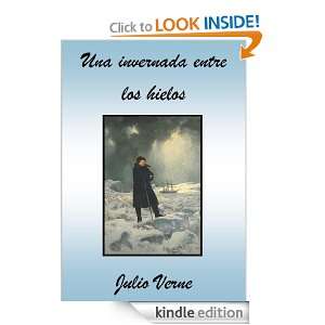 Una invernada en los hielos (Spanish Edition) Julio Verne  