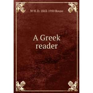 Greek reader W H. D. 1863 1950 Rouse  Books