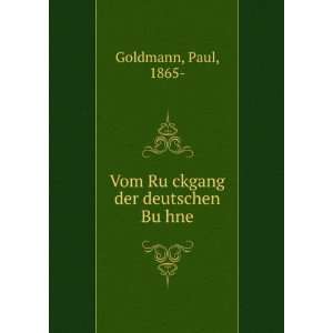    Vom RuÌ?ckgang der deutschen BuÌ?hne Paul, 1865  Goldmann Books