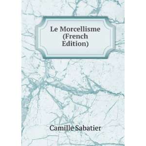 Le Morcellisme (French Edition) Camille Sabatier Books