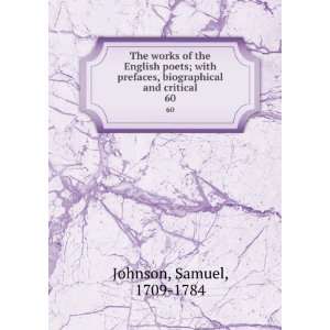   , biographical and critical. 60 Samuel, 1709 1784 Johnson Books