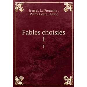  Fables choisies. 1 Pierre Coste, Aesop Jean de La 