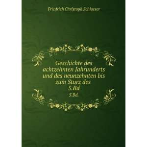   bis zum Sturz des . 5.Bd. Friedrich Christoph Schlosser Books