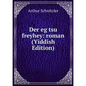   Der eg tsu freyhey roman (Yiddish Edition) Arthur Schnitzler Books