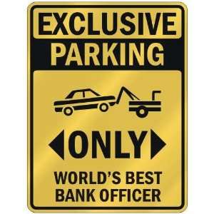 EXCLUSIVE PARKING  ONLY WORLDS BEST BANK OFFICER  PARKING SIGN 