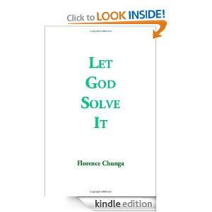  Let God Solve It eBook Florence Chunga Kindle Store