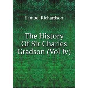   The History Of Sir Charles Gradson (Vol Iv) Samuel Richardson Books