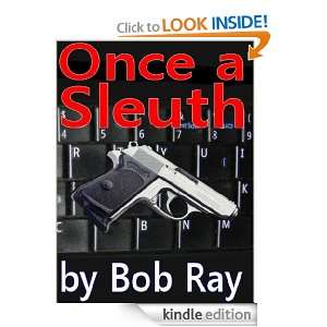 Once a Sleuth Bob Ray  Kindle Store