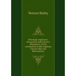  of the Anglican Church after the Reformation Vernon Staley Books