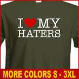 LOVE MY HATERS Funny sexy Hip Hop cool Humor T shirt  